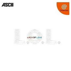L.O.L. Lack of Love(エル・オー・エル ラック オブ ラブ)(ドリームキャストソフト)